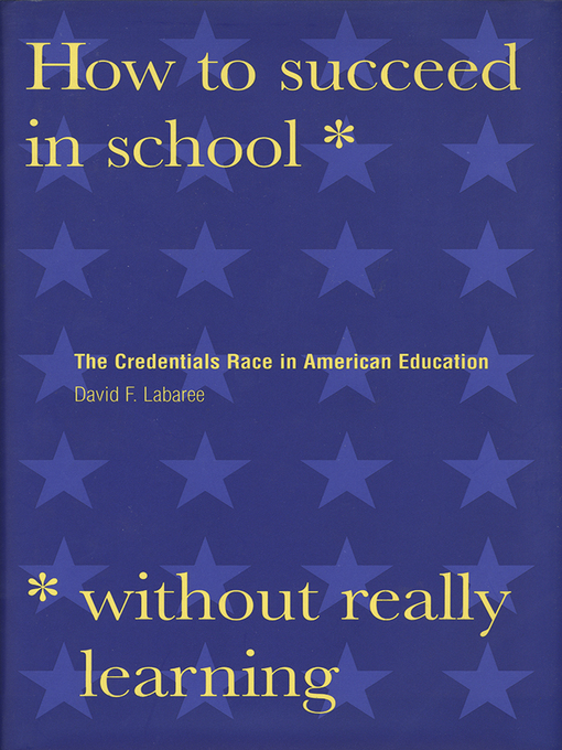 Title details for How to Succeed in School Without Really Learning by David F. Labaree - Available